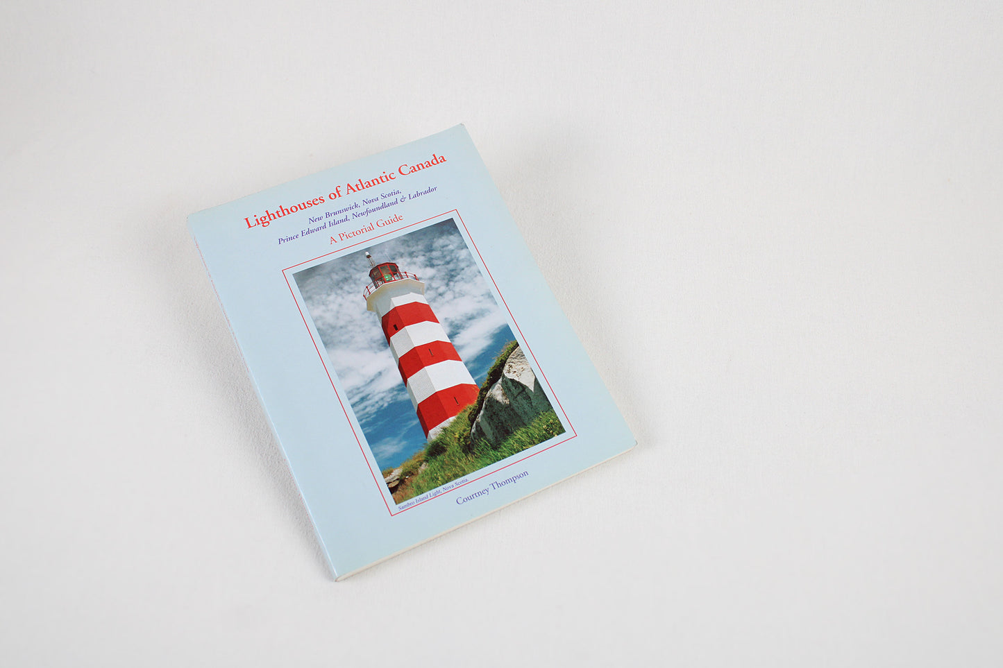Lighthouses of Atlantic Canada: A Pictorial Guide, by Courtney Thompson