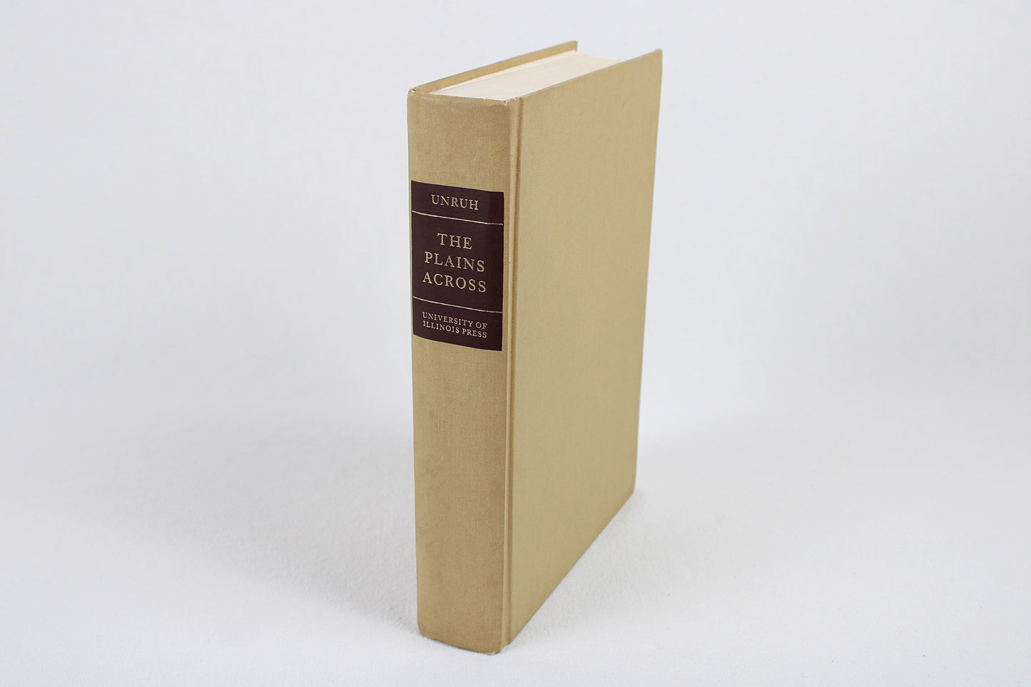 The Plains Across: The Overland Emigrants and The Trans-Mississippi West, 1840-60, by John D. Unruh, Jr.