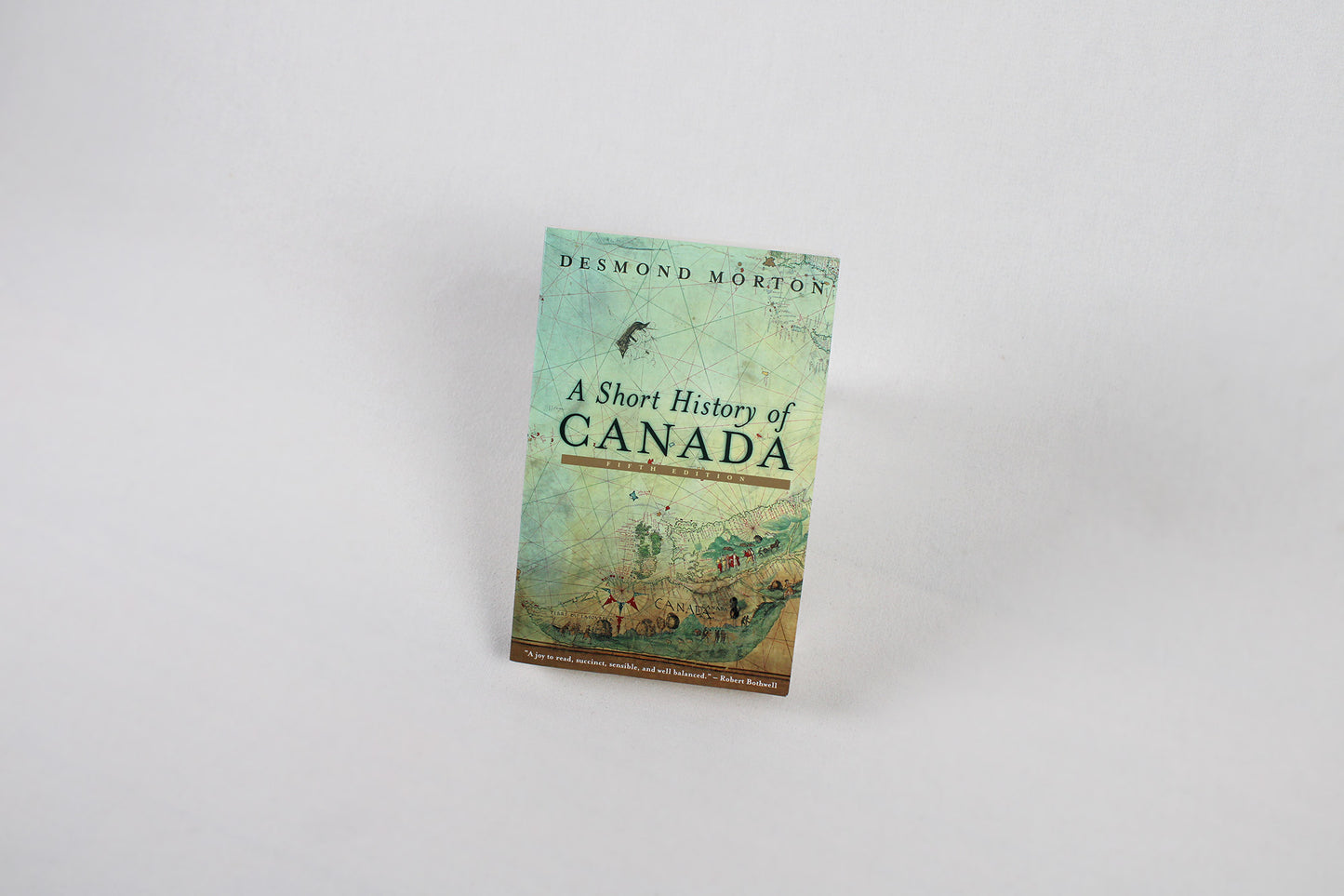 A Short History of Canada, by Desmond Morton