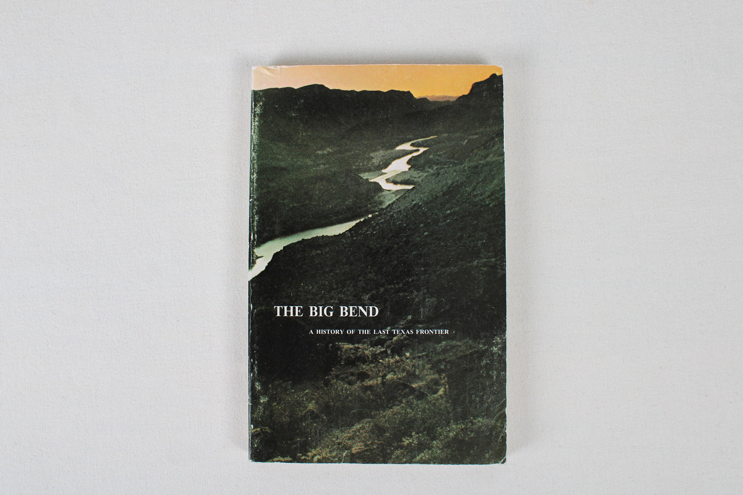 The Big Bend, A History of the Last Texas Frontier, by Ron Tyler