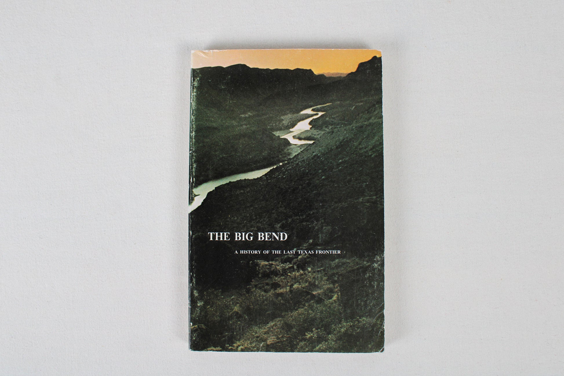 The Big Bend, A History of the Last Texas Frontier, by Ron Tyler