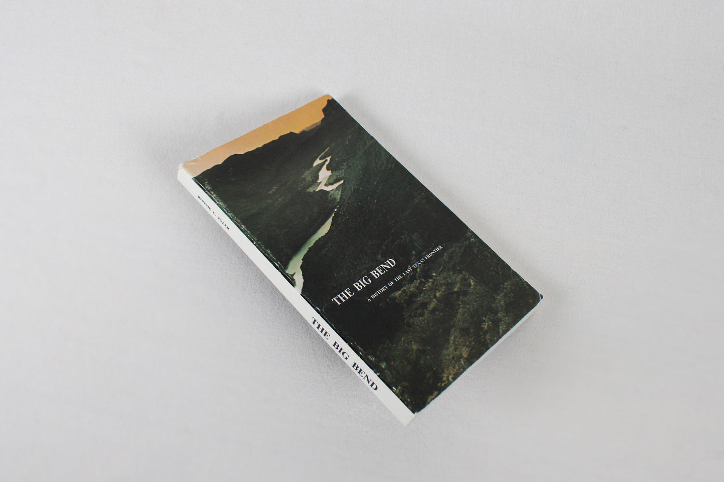 The Big Bend, A History of the Last Texas Frontier, by Ron Tyler