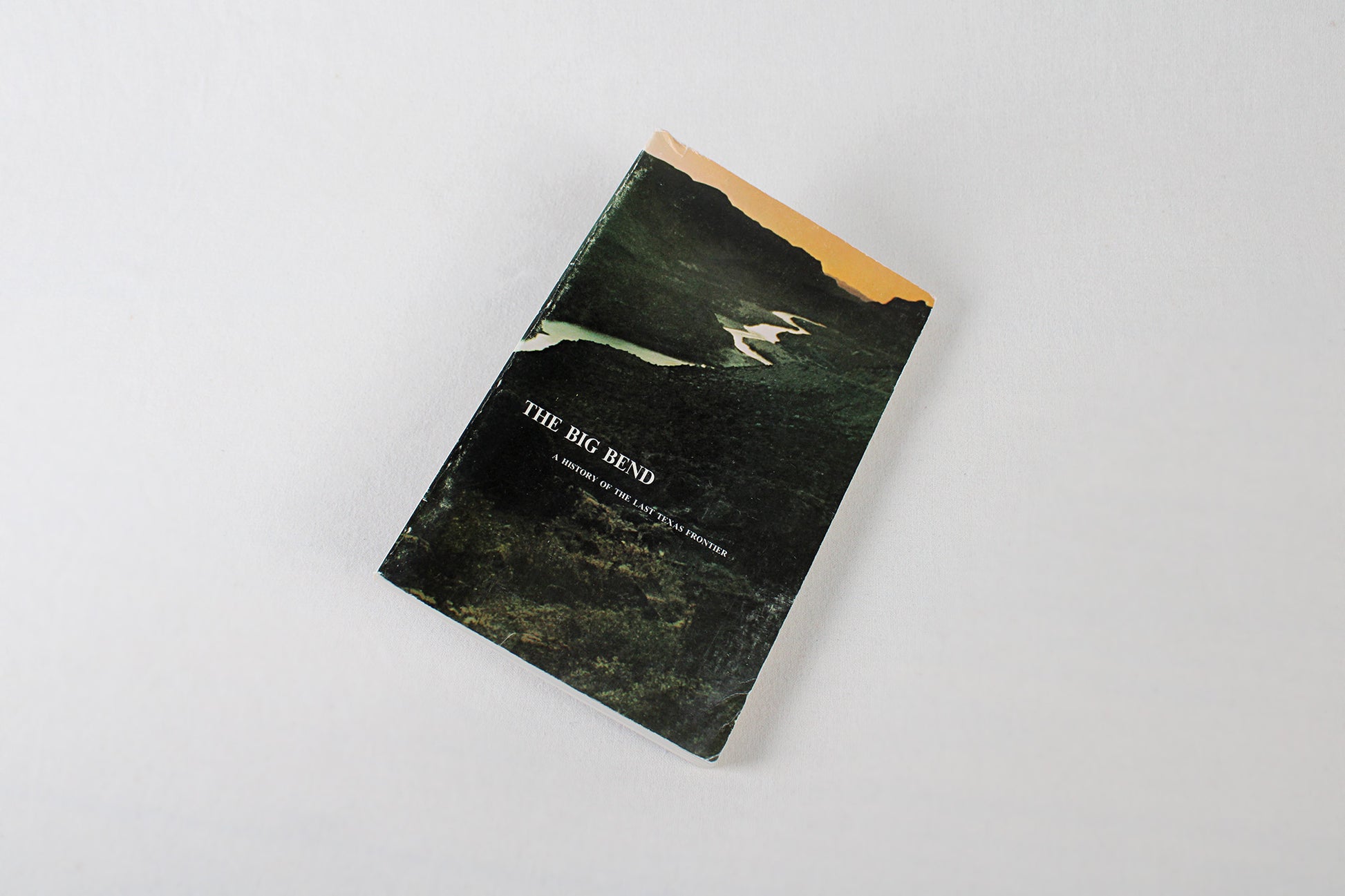 The Big Bend, A History of the Last Texas Frontier, by Ron Tyler