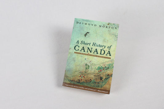 A Short History of Canada, by Desmond Morton