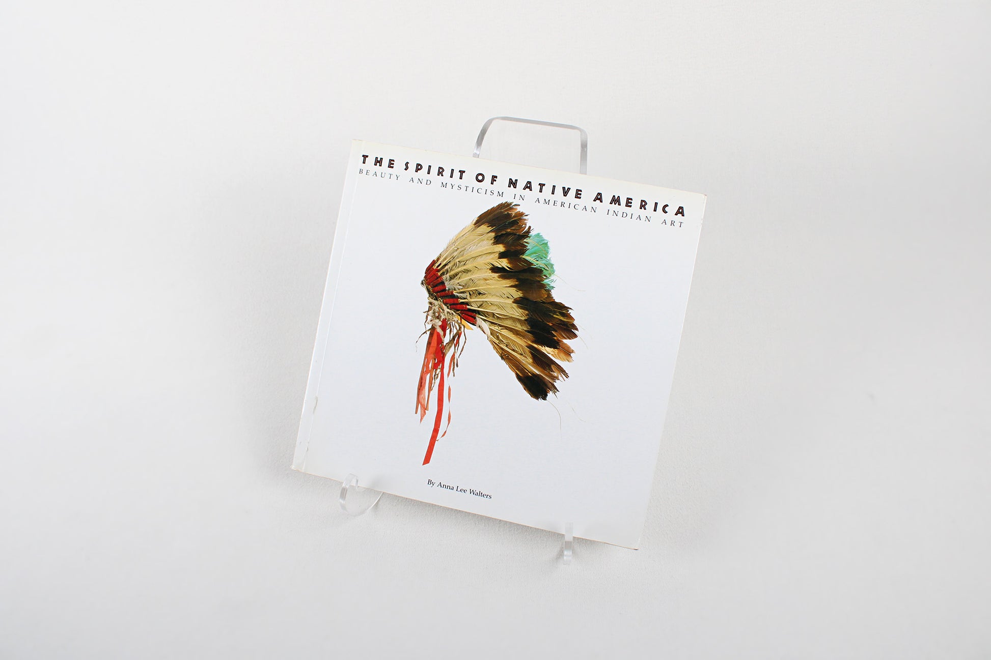 The Spirit of Native America: Beauty and Mysticism in American Indian Art, by Anna Lee Walters